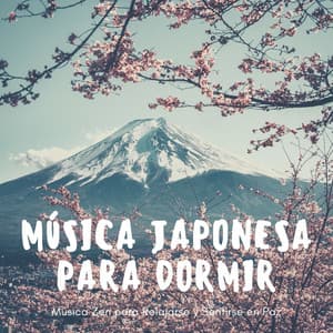 Música Japonesa para Dormir: Música Zen para Relajarse y Sentirse en Paz - Dormir Ayuda