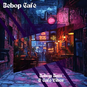 Bebop Buzz & Café Vibes - Bebop Café