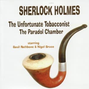 Sherlock Holmes - The Unfortunate Tobacconist / The Paradol Chamber - Basil Rathbone