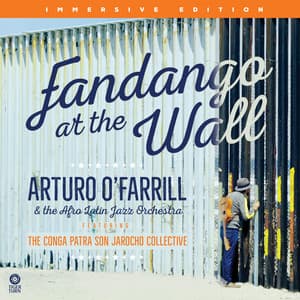 Fandango at the Wall - Arturo O'Farrill
