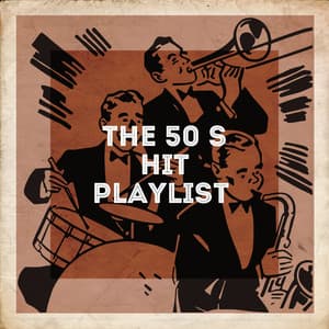 The 50's Hit Playlist - 50 Essential Hits From The 50's