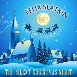 The Silent Christmas Night - Felix Slatkin