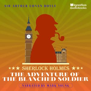 The Adventure of the Blanched Soldier - Sherlock Holmes Audiobooks