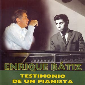 Enrique Bátiz: Testimonio de un Pianista - Enrique Bátiz