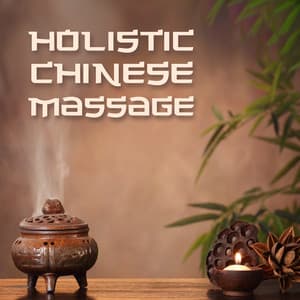 Holistic Chinese Massage: Music for Ancient Treatments, Therapy for Relaxation - Chinese Yang Qin Relaxation Man