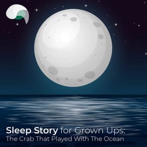Sleep Story For Grown Ups: The Crab That Played With The Sea - RelaxMyBrain