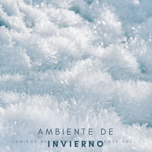 Ambiente De Invierno: Sonidos Del Hielo Derritiéndose Vol. 1 - Sueño Encantado