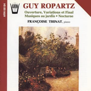 Ropartz : Ouverture, Variations et final, Musiques au jardin, Nocturne - Guy Ropartz