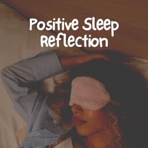 Positive Sleep Reflection - Dreaming Sound