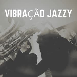 Vibração Jazzy - Musica Jazz Instrumental