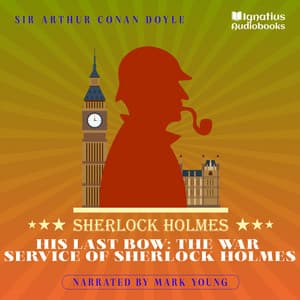 His Last Bow: The War Service of Sherlock Holmes - Sherlock Holmes Audiobooks