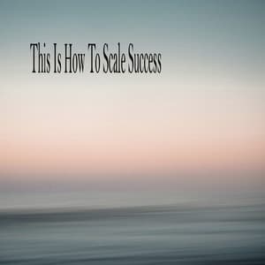 This Is How To Scale Success - Sleeping Music