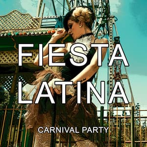 Fiesta Latina: Carnival Party with Positive Vibes - Latino Dance Music Academy