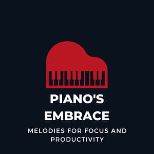 Piano's Embrace: Melodies for Focus and Productivity - The Friendly Piano