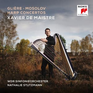 Glière, Mosolov: Harp Concertos - Xavier De Maistre