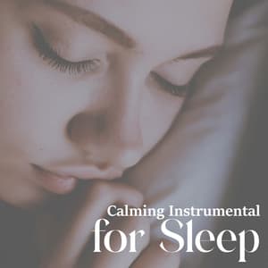 Calming Instrumental and Nature for Sleep - Restfull Sleep Music Collection