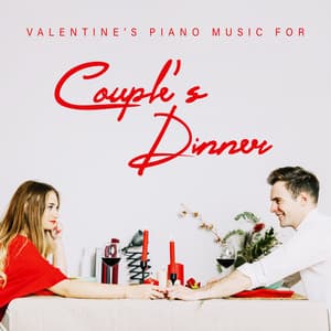 Valentine’s Piano Music for Couple’s Dinner: 2020 Background Piano Only Music for Romantic Time Spending Together with Tasty Dinner and Good Wine - Parisian Piano Music Zone