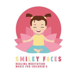 Smiley Faces: Healing Meditation Music for Children's, Mindfulness, Yoga for Kids, Child Therapy, Baby Songs for Relax - Kids Yoga Music Collection