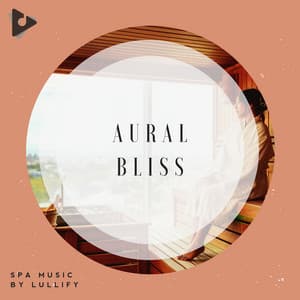 Aural Bliss - Spa Music by Lullify