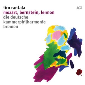 Mozart, Bernstein, Lennon - Iiro Rantala