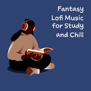 Fantasy Lofi Music for Study and Chill - Deep Lo-fi Chill