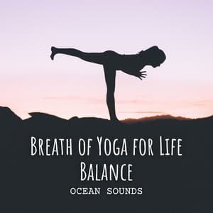 Ocean Sounds: Breath of Yoga for Life Balance - Soothing Ocean Sounds