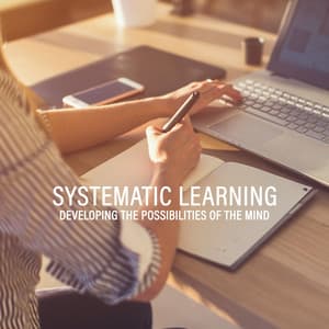 Systematic Learning - Developing the Possibilities of the Mind: Concentration, Memory Exercises, Deep Focus - Study Music 101