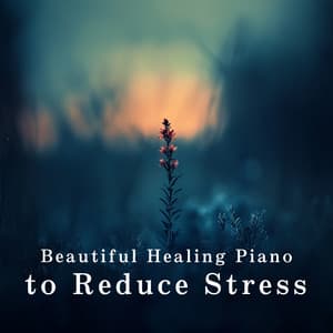 Beautiful Healing Piano to Reduce Stress - Relax α Wave