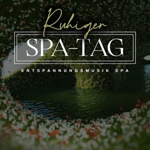 Ruhiger Spa-Tag - Entspannungsmusik Spa
