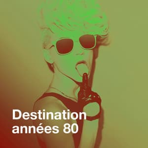 Destination années 80 - Chansons Françaises