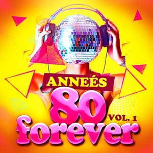Années 80 Forever, Vol. 1 - Années 80 Forever