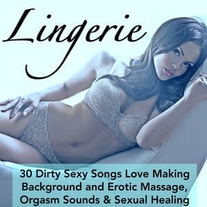 Lingerie - 30 Dirty Sexy Songs Love Making Background and Erotic Massage - Lounge Café de Luxe