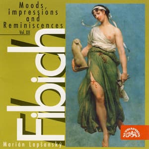 Fibich: Moods, Impressions and Reminiscences, Vol. 12 - Zdeněk Fibich