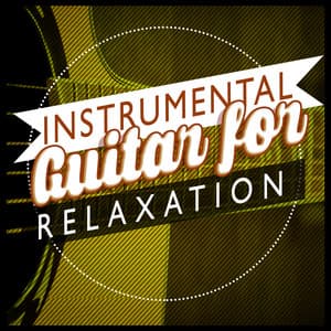 Instrumental Guitar for Relaxation - Instrumental Songs Music