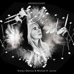 Crossed Echoes - Evelyn Glennie