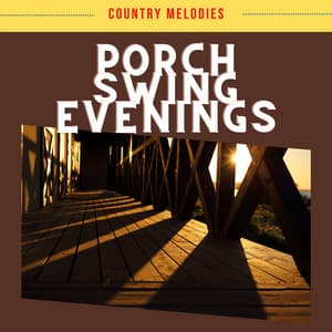 Porch Swing Evenings - Country Melodies