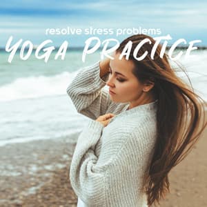Resolve Stress Problems: Yoga Practice. Healthy Daily Ritual with New Age Tones - Zen Serenity Spa Asian Music Relaxation