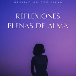 Reflexiones Plenas De Alma: Meditación Con Piano - Maestras de piano jazz