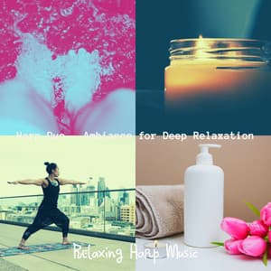 Harp Duo - Ambiance for Deep Relaxation - Relaxing Harp Music