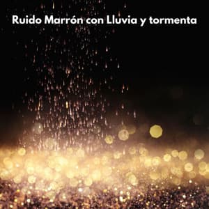 Ruido Marrón con Lluvia y tormenta - Brain Noise Therapy