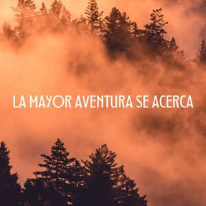 La Mayor Aventura Se Acerca - Caminante de la naturaleza