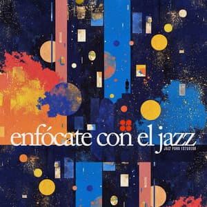 Enfócate con el Jazz - Jazz para Estudiar