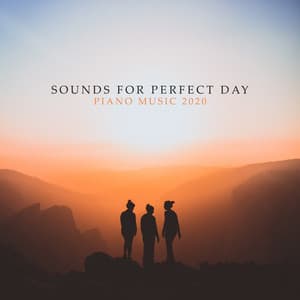 Sounds for Perfect Day: Piano Music 2020 - Relaxing Summer Piano Collection