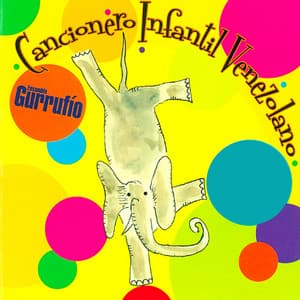 Cancionero Infantil Venezolano - Ensamble Gurrufío
