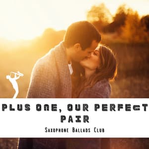 Plus One, Our Perfect Pair - Saxophone Ballads Club