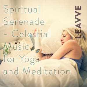 Spiritual Serenade - Celestial Music For Yoga And Meditation - Leavve