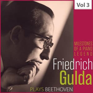 Milestones of a Piano Legend: Friedrich Gulda, Vol. 3 - Ludwig van Beethoven