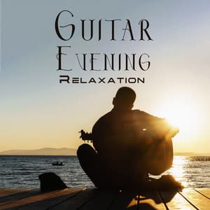 Guitar Evening Relaxation: Wellbeing, Tranquil Zone, Rest - Healing Music Academy