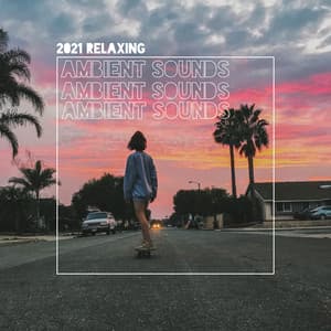 2021 Relaxing Ambient Sounds - Sweet Dreams Music Ambient