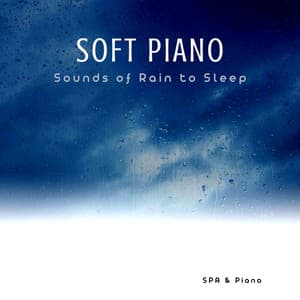 Soft Piano and Sounds of Rain to Sleep - SPA & Piano